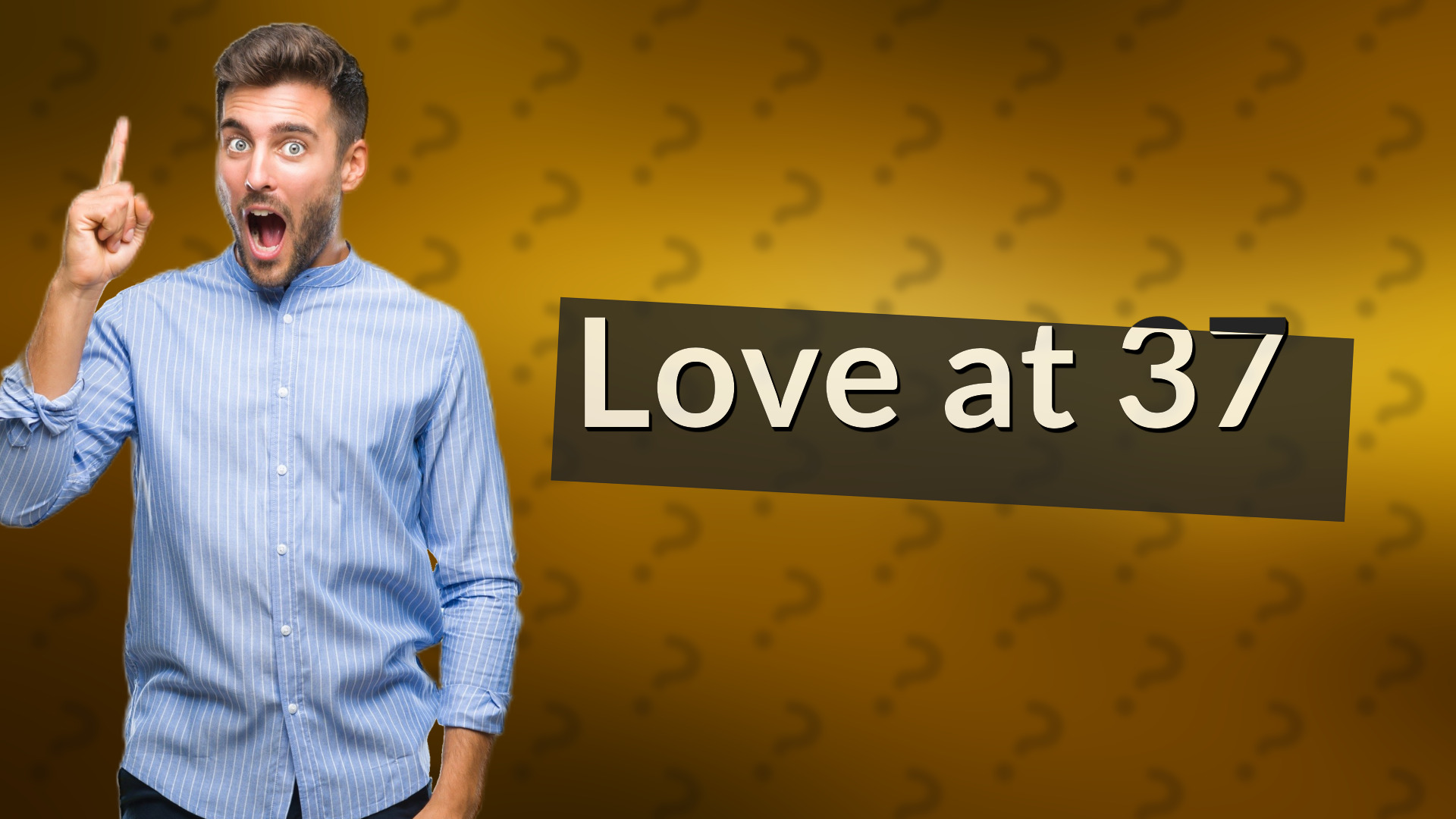 Love at 37