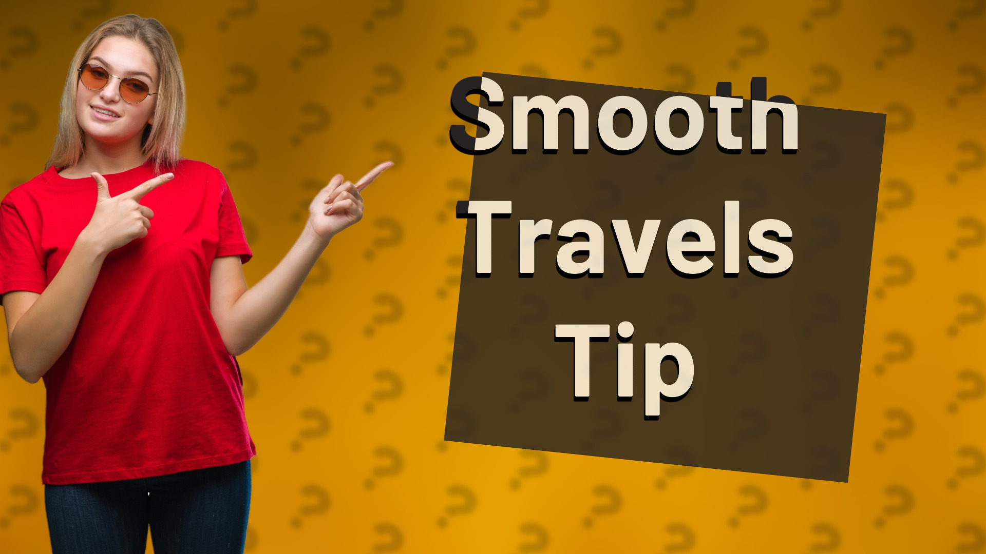 Smooth Travels Tip