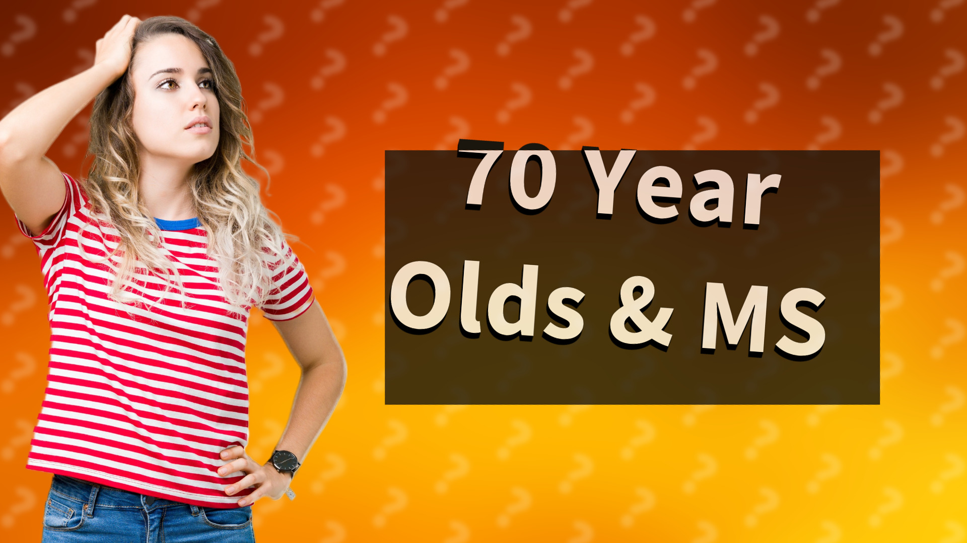70 Year Olds & MS