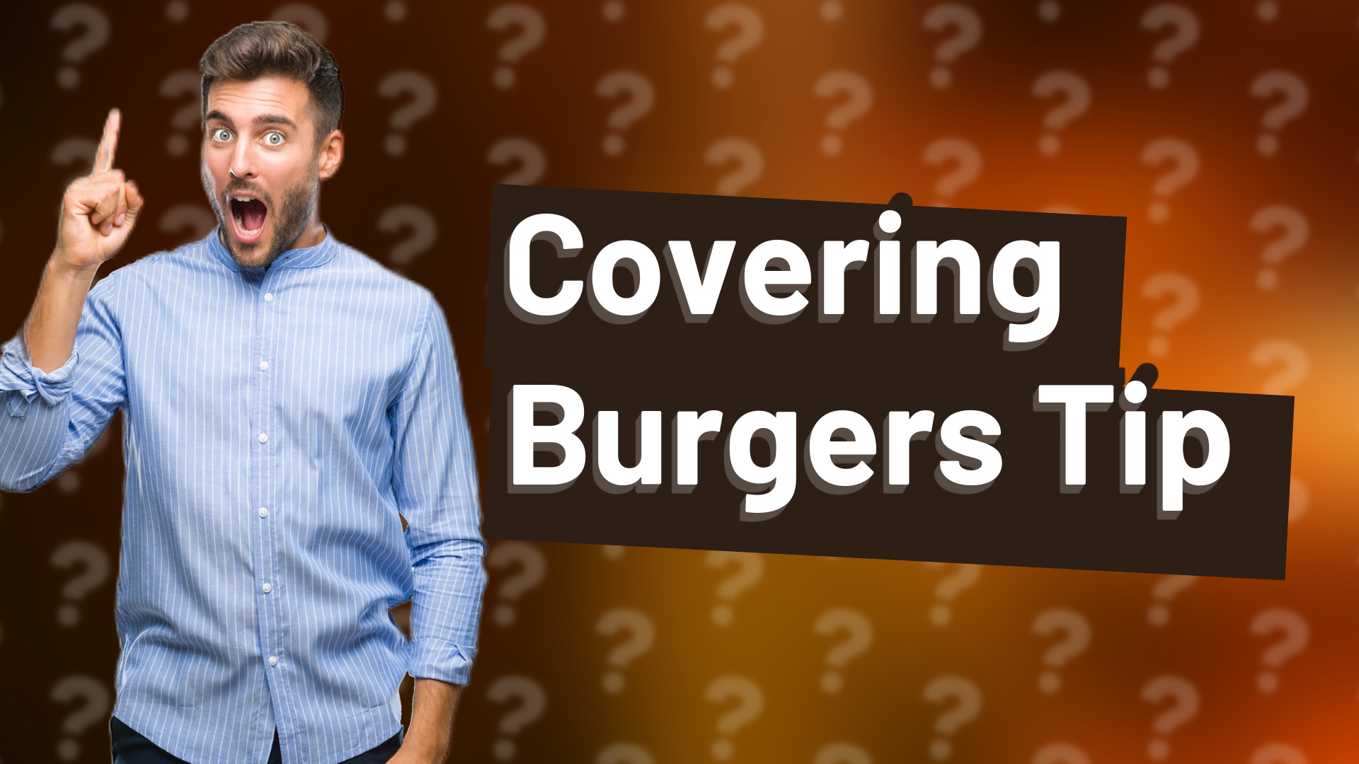 Covering Burgers Tip