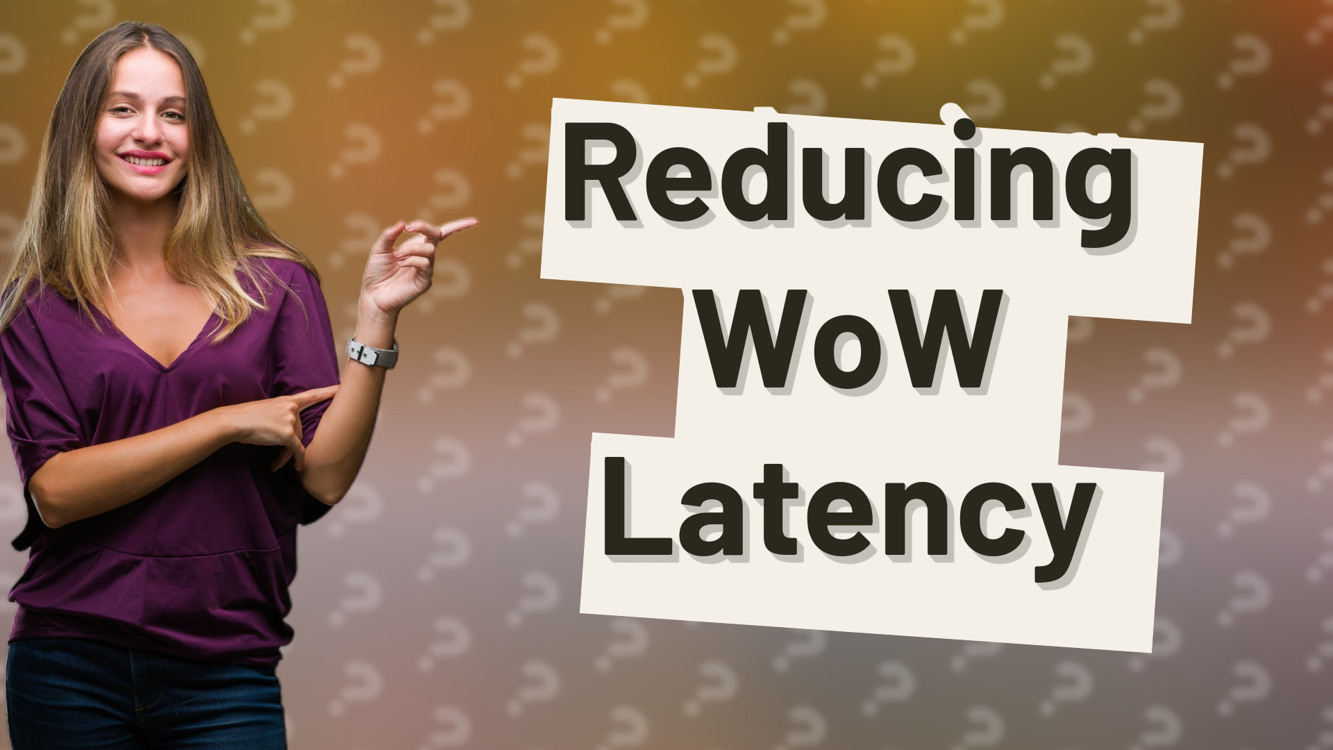 Reducing WoW Latency