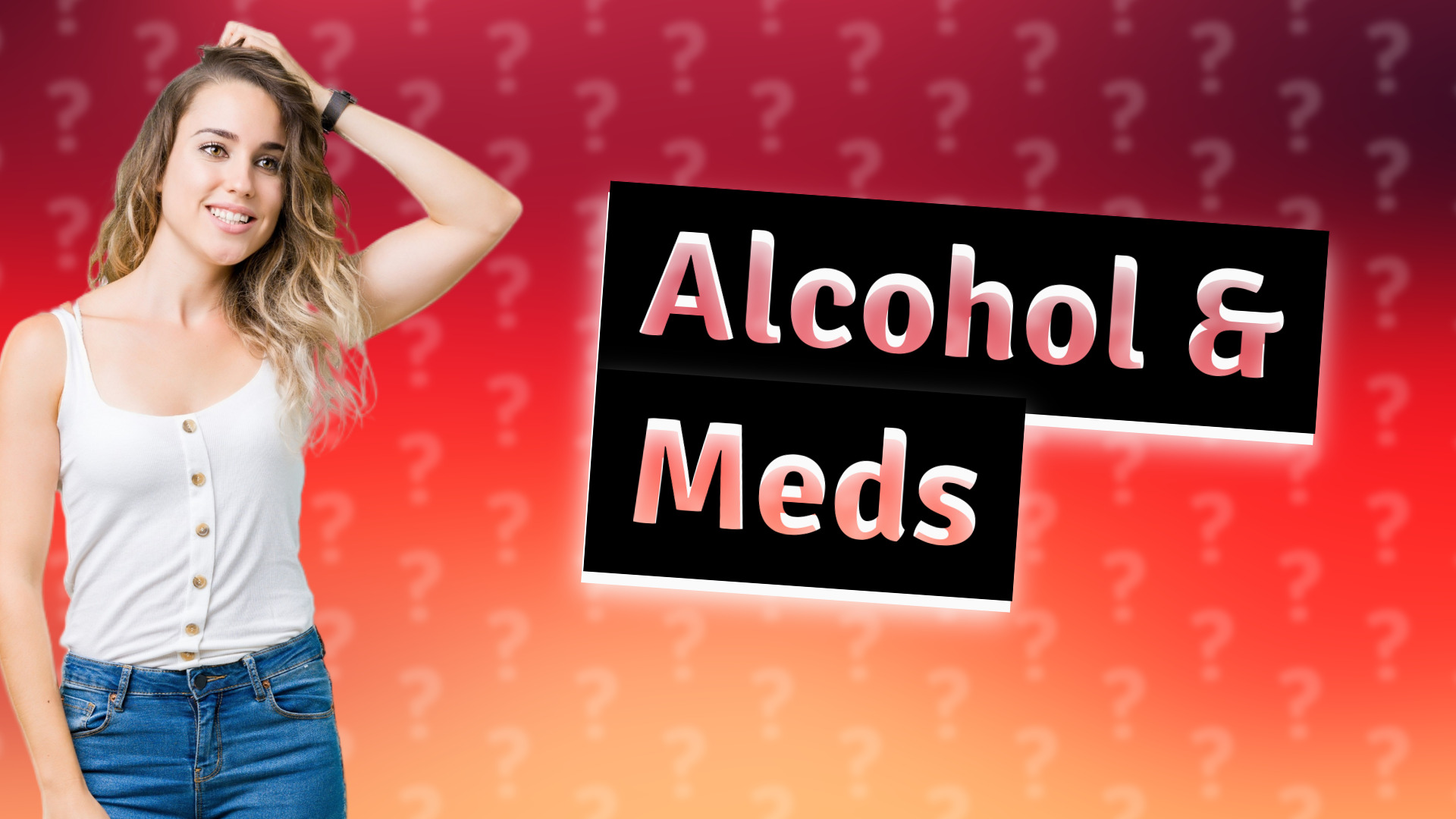 Alcohol & Meds