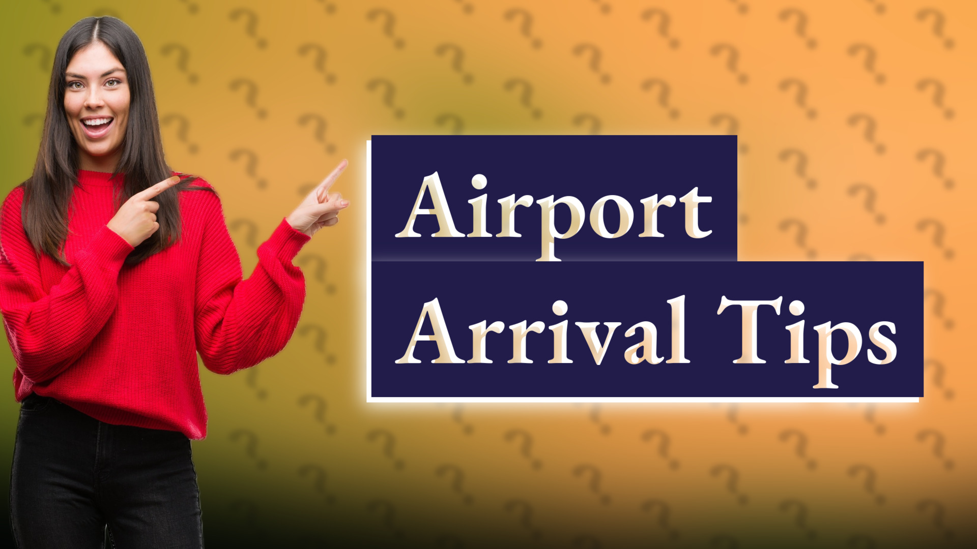 Airport Arrival Tips