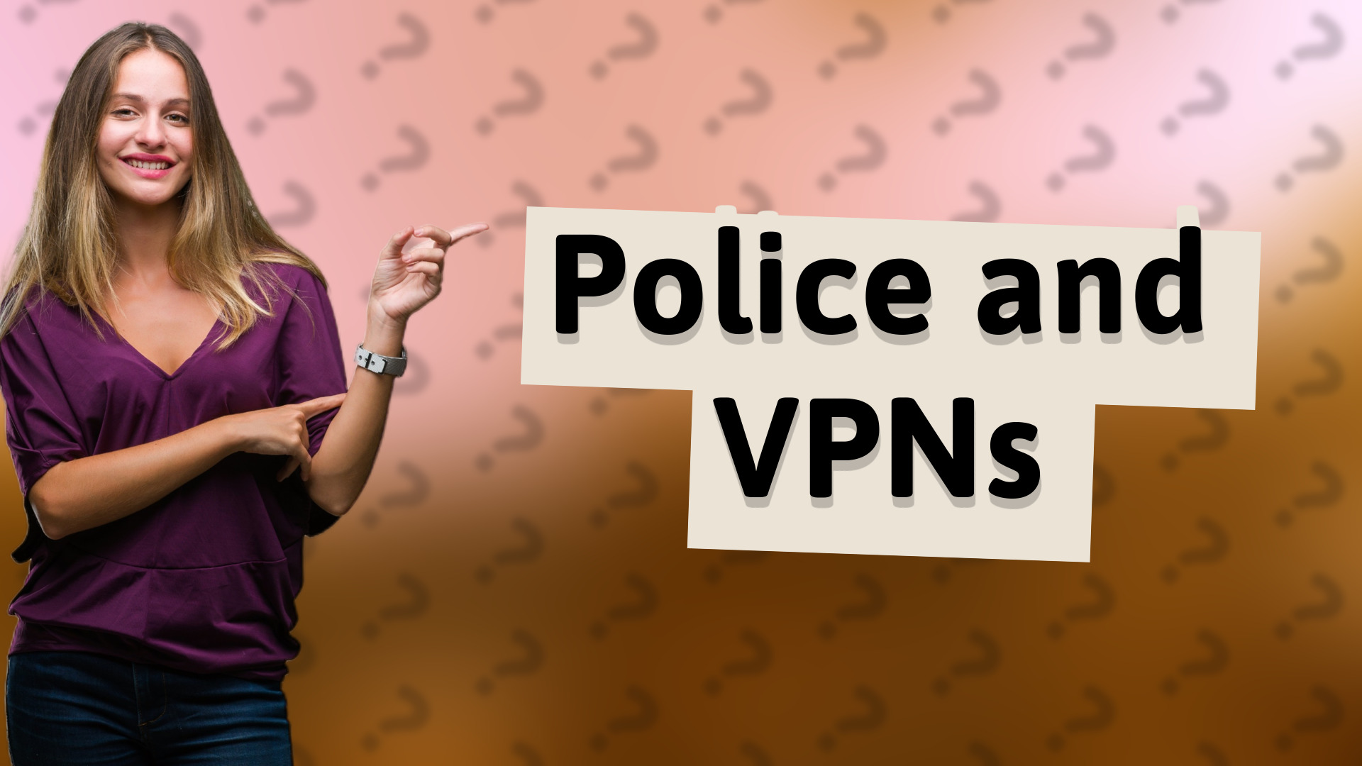 Police and VPNs