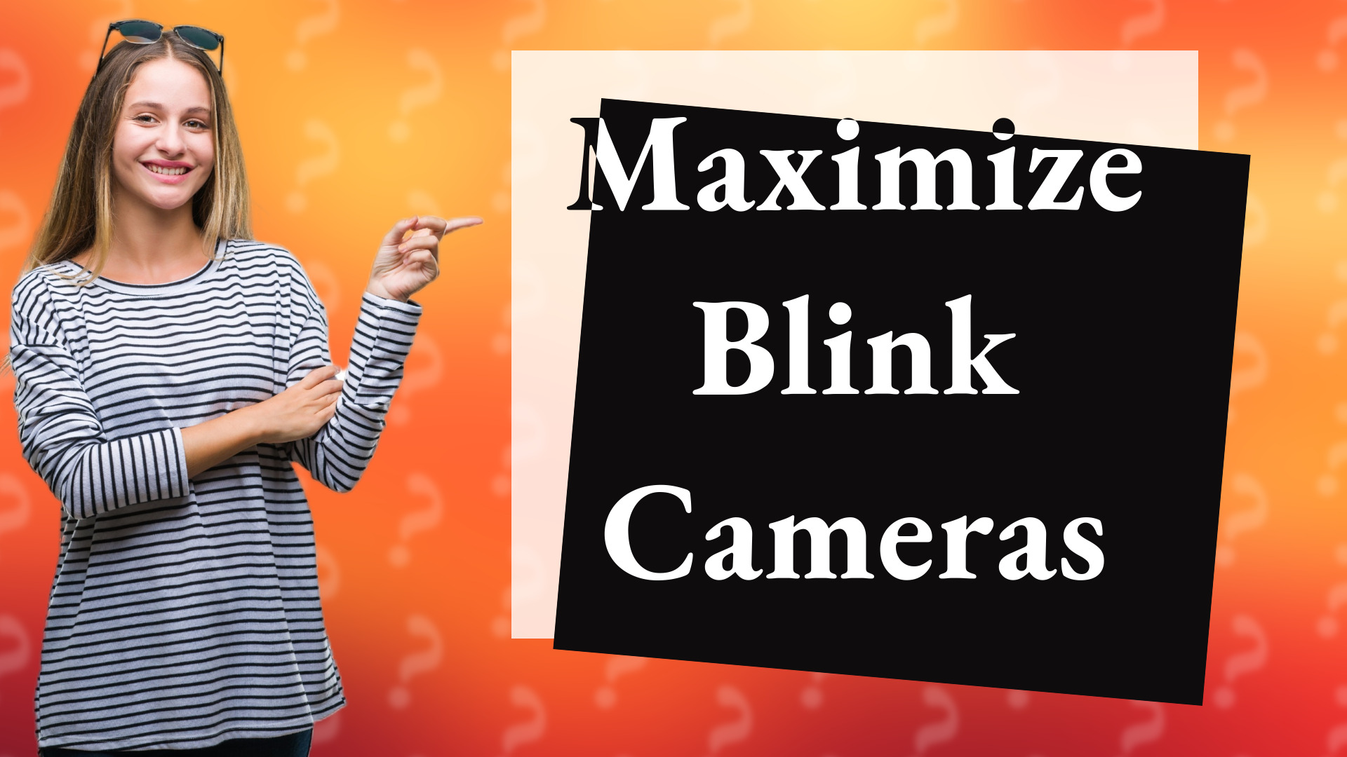 Maximize Blink Cameras