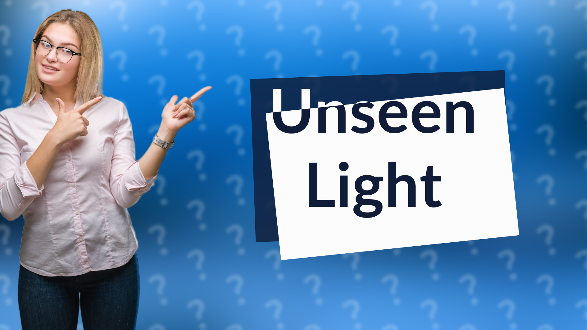 Unseen Light