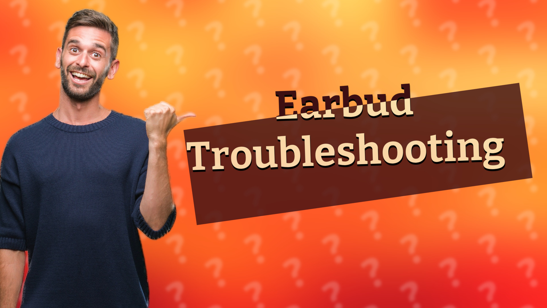 Earbud Troubleshooting