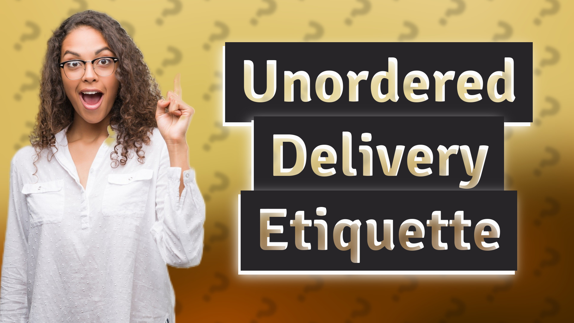 Unordered Delivery Etiquette