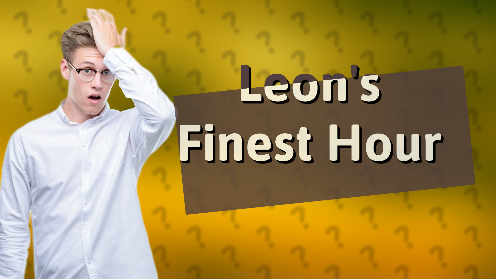 Leon's Finest Hour