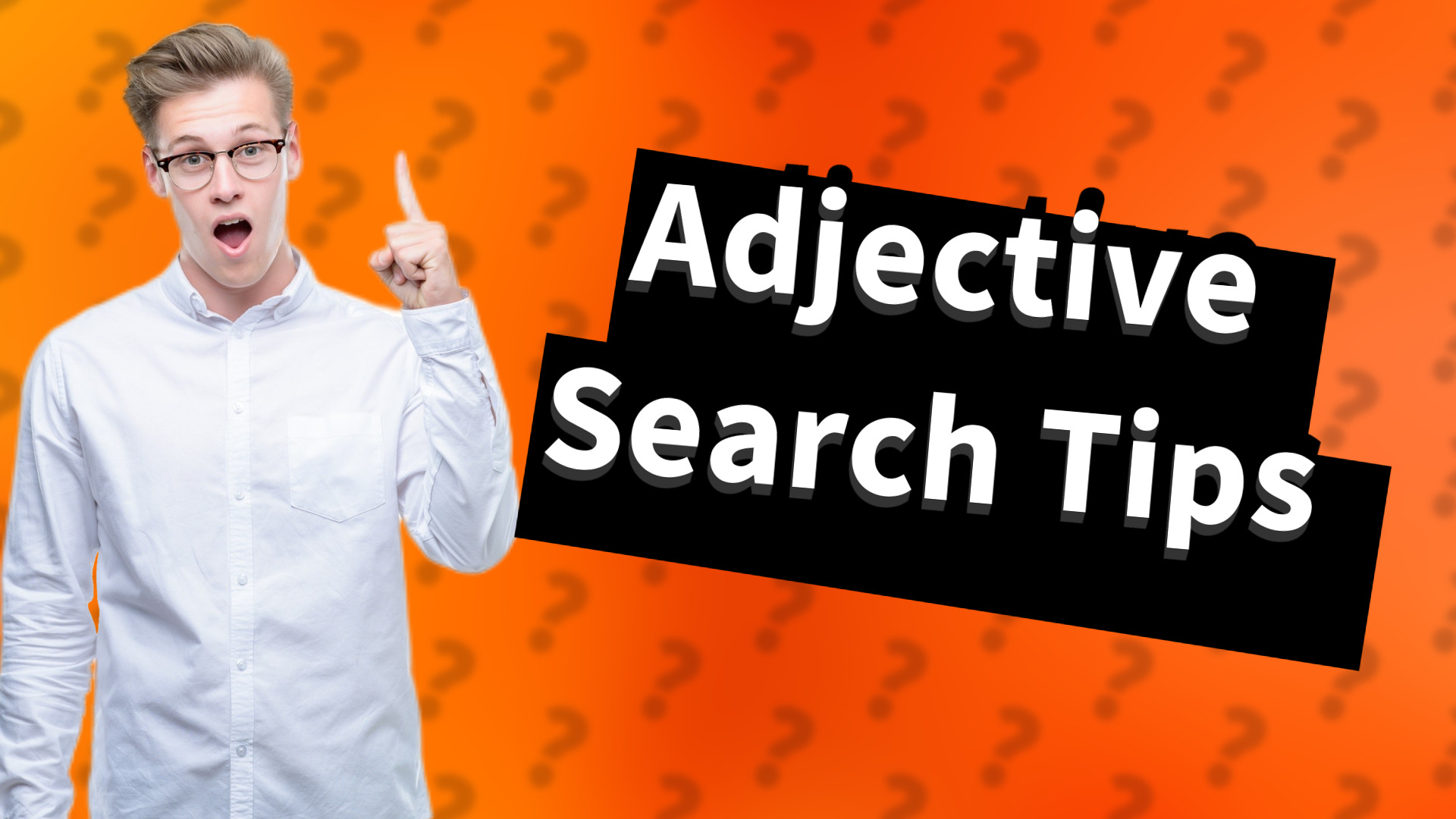Adjective Search Tips