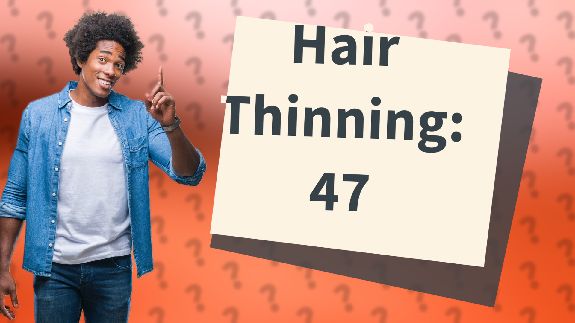 Hair Thinning: 47