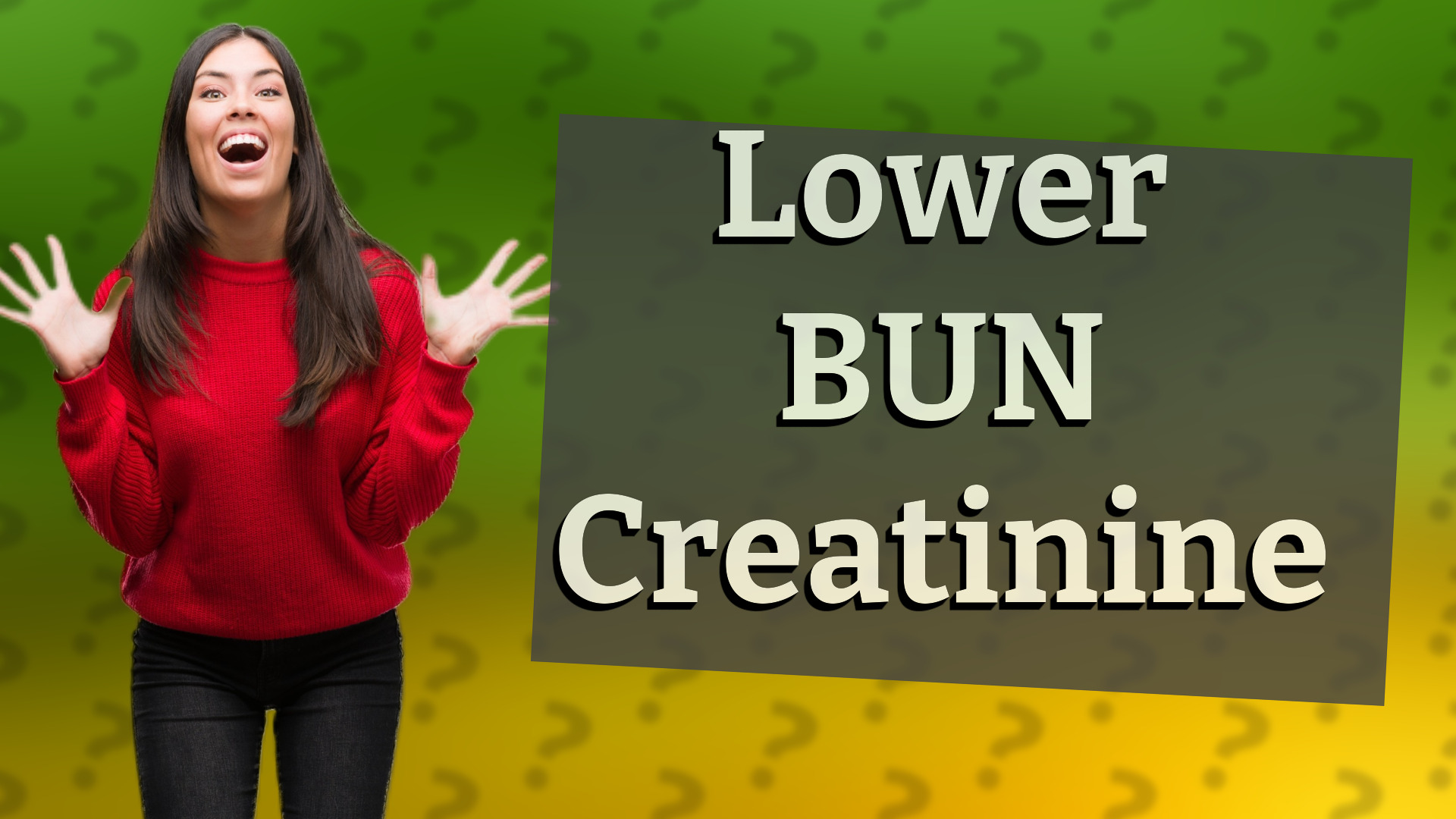 Lower BUN Creatinine