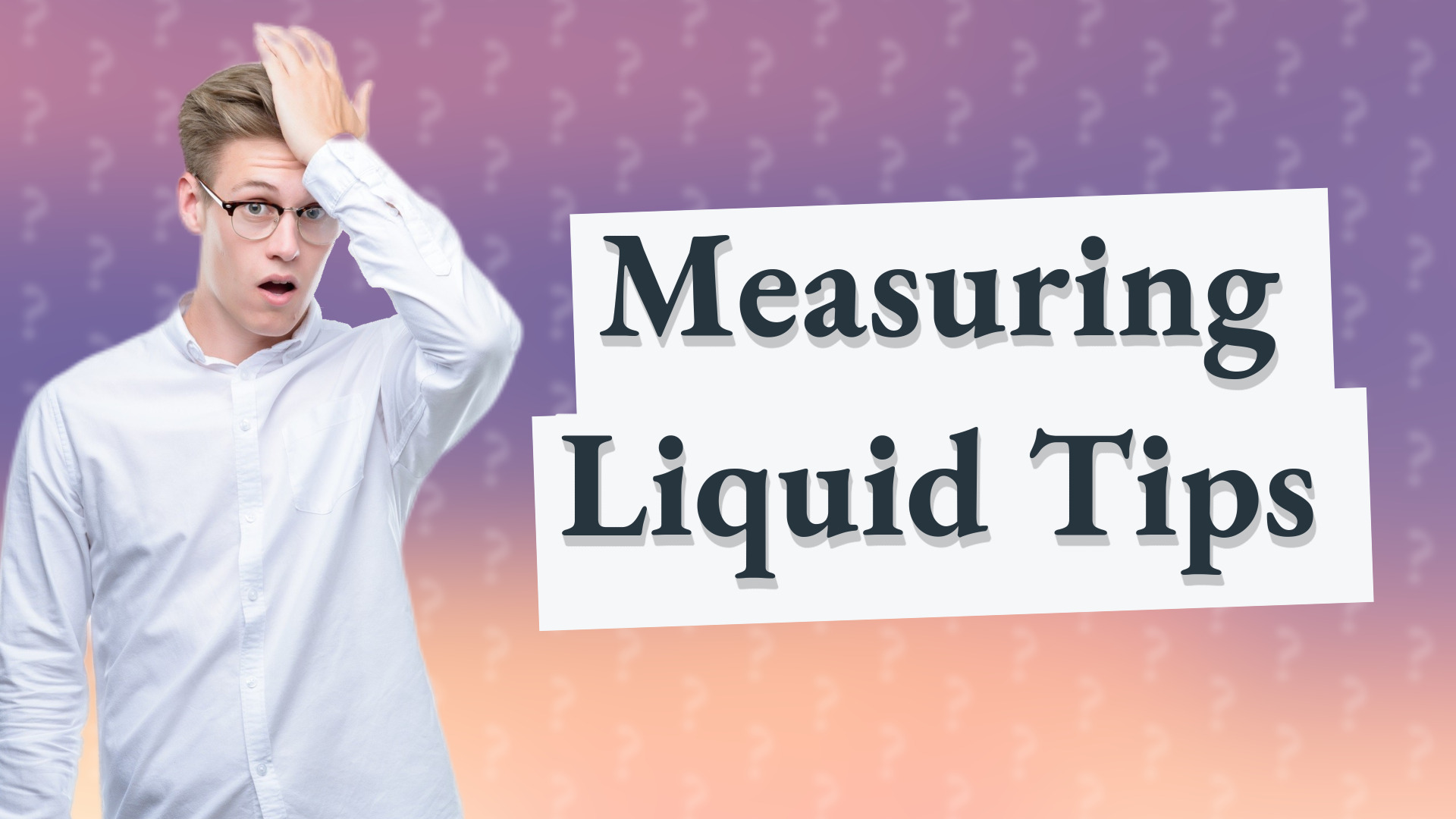 Measuring Liquid Tips