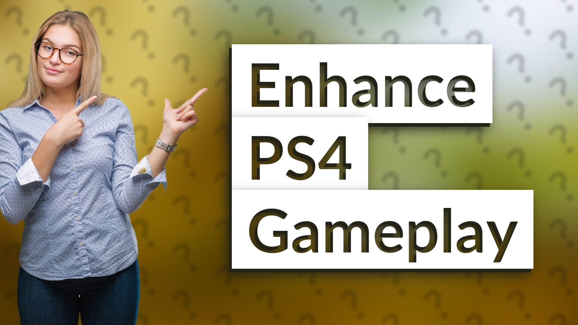 Enhance PS4 Gameplay