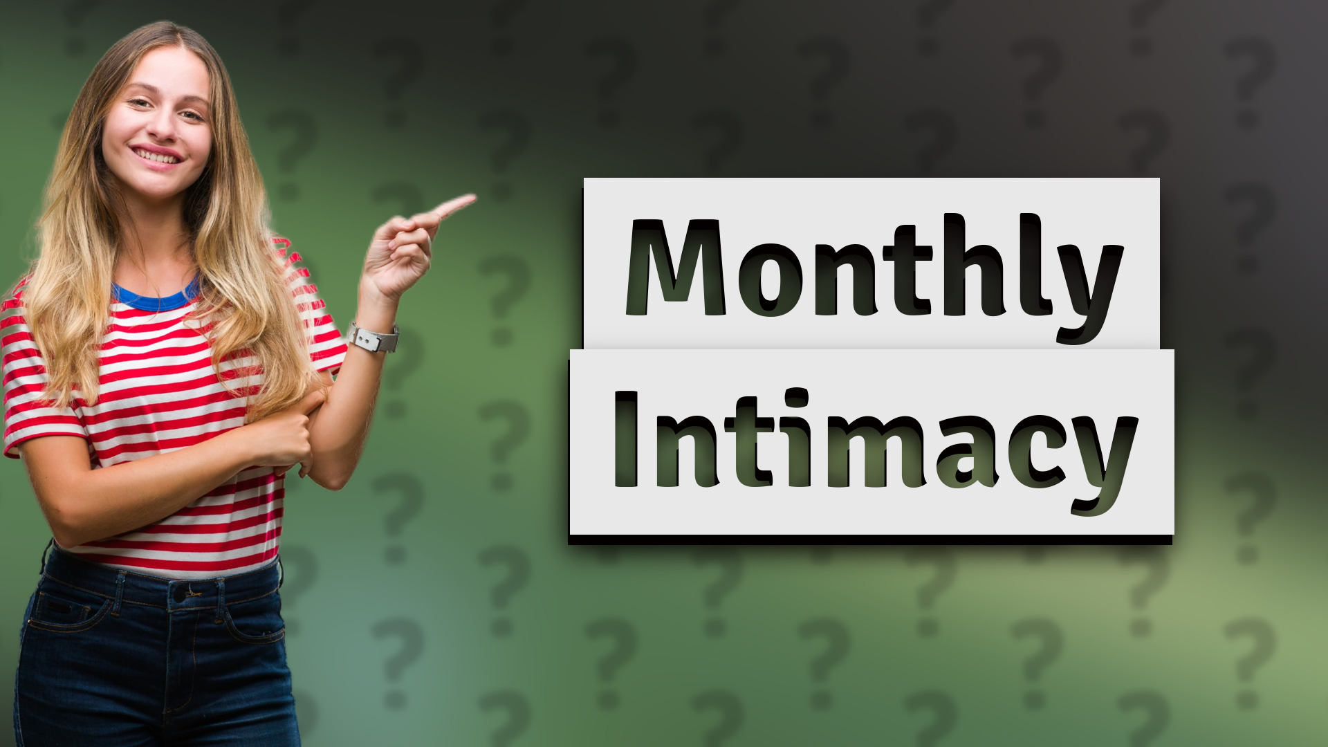 Monthly Intimacy
