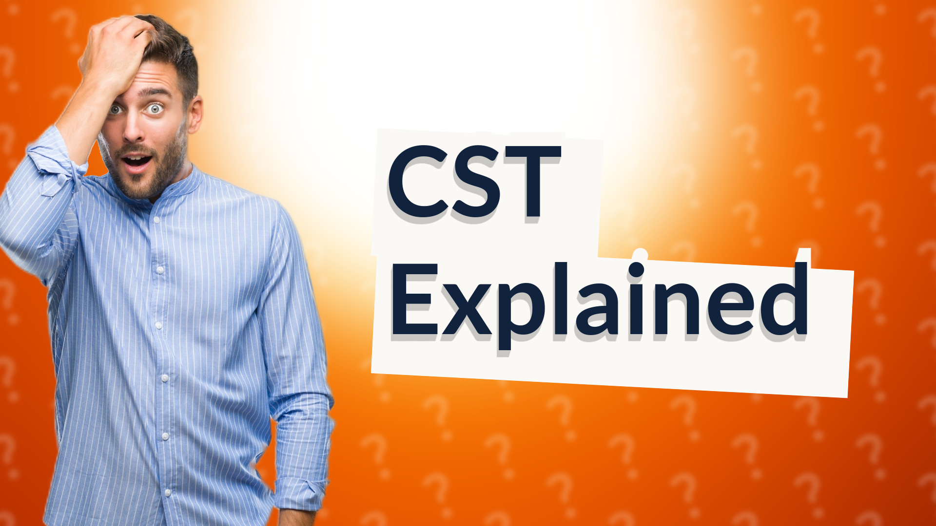 CST Explained