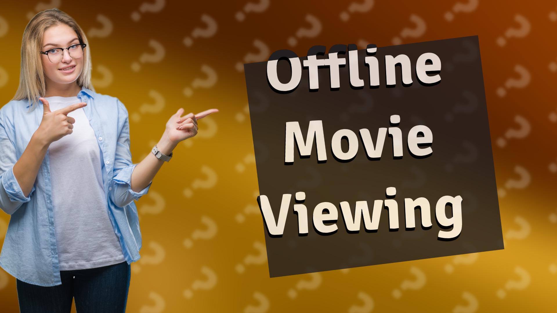 Offline Movie Viewing