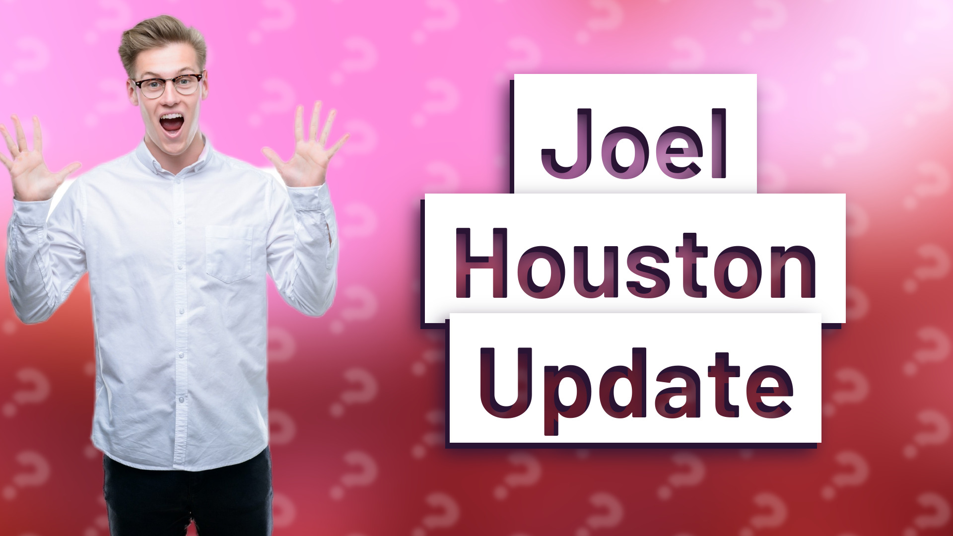 Joel Houston Update