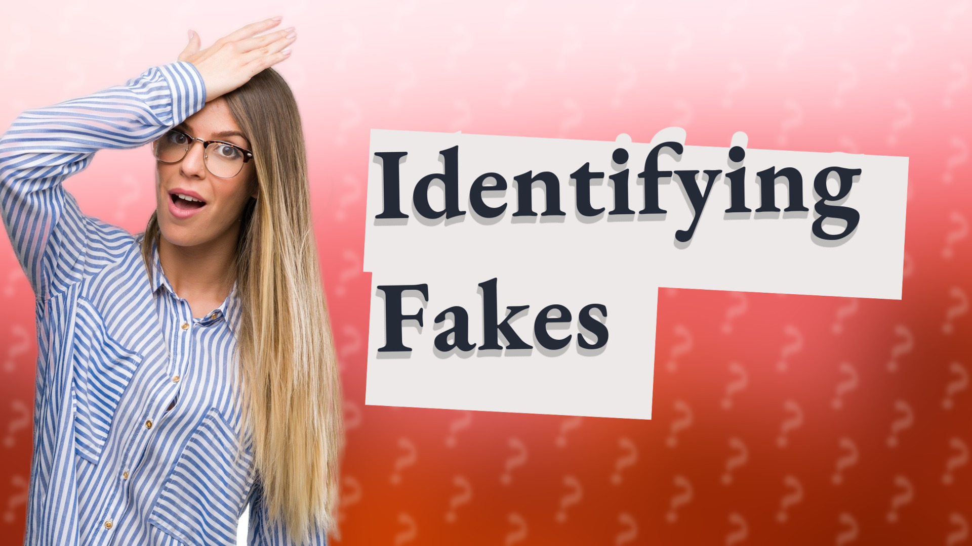 Identifying Fakes