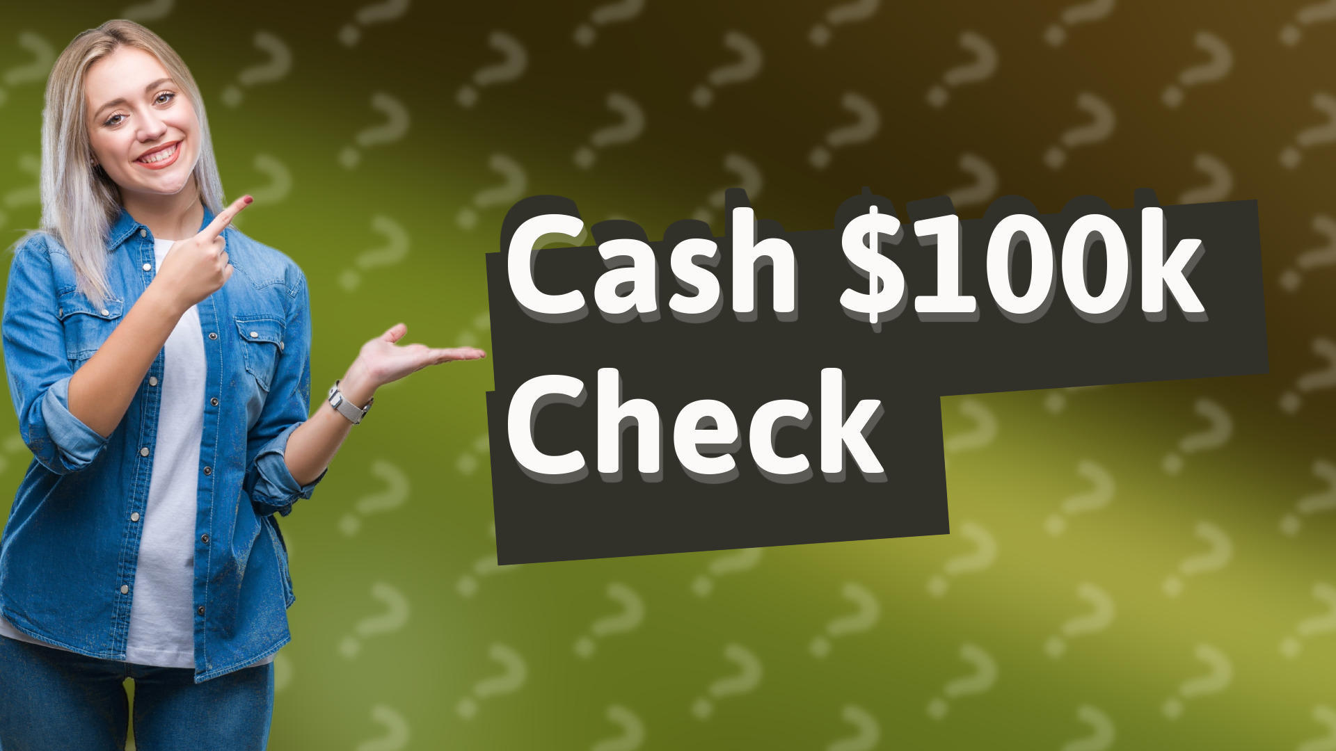 Cash $100k Check