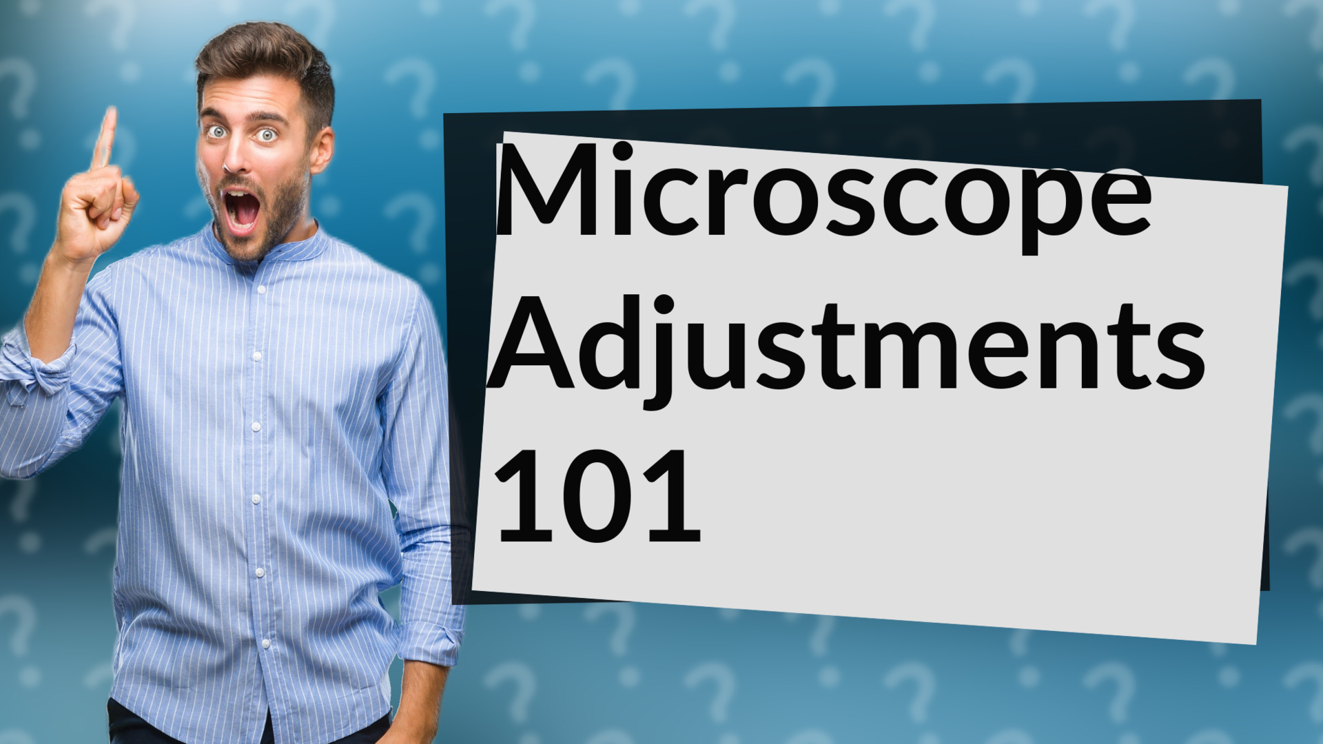 Microscope Adjustments 101