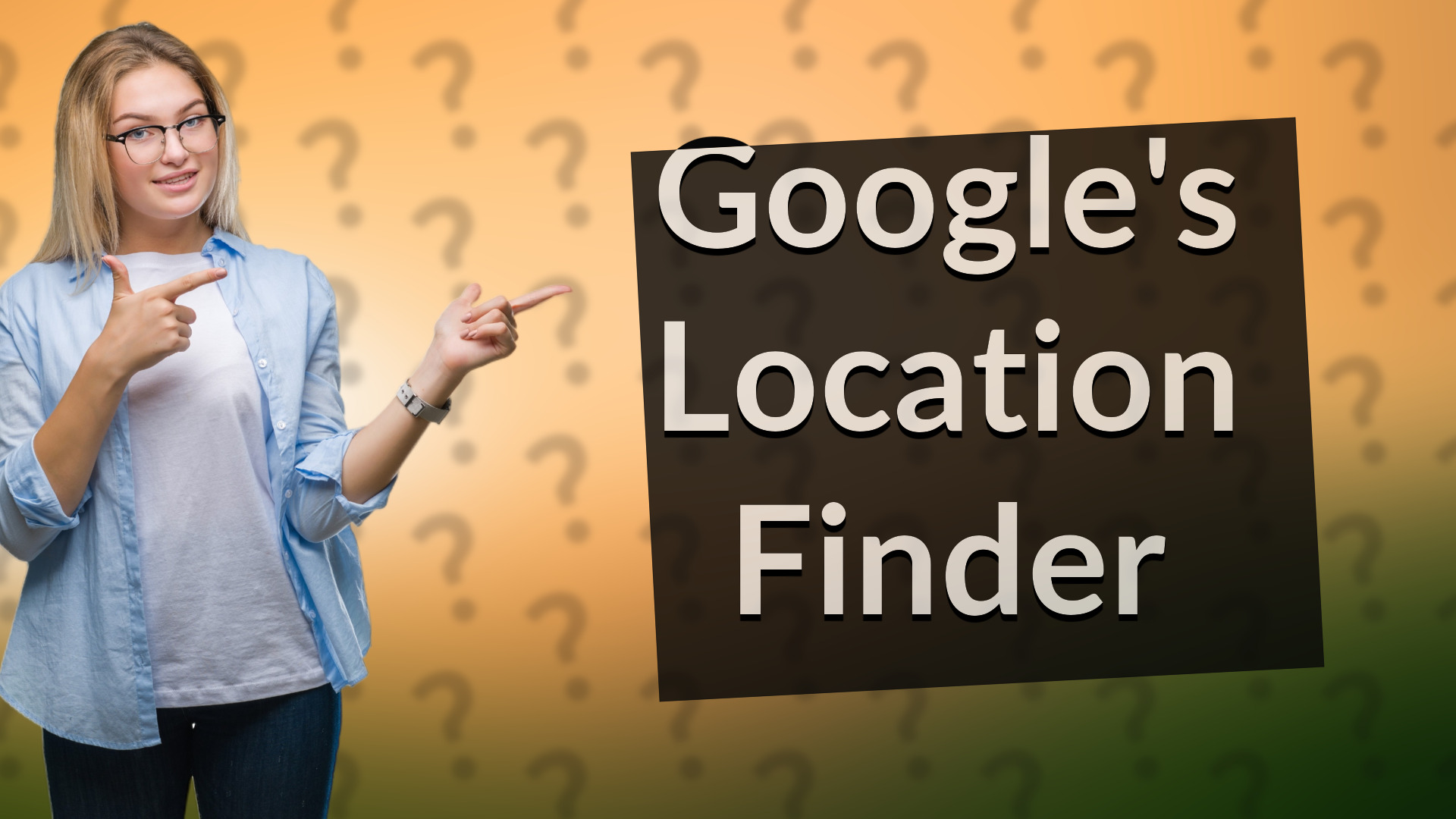 Google's Location Finder