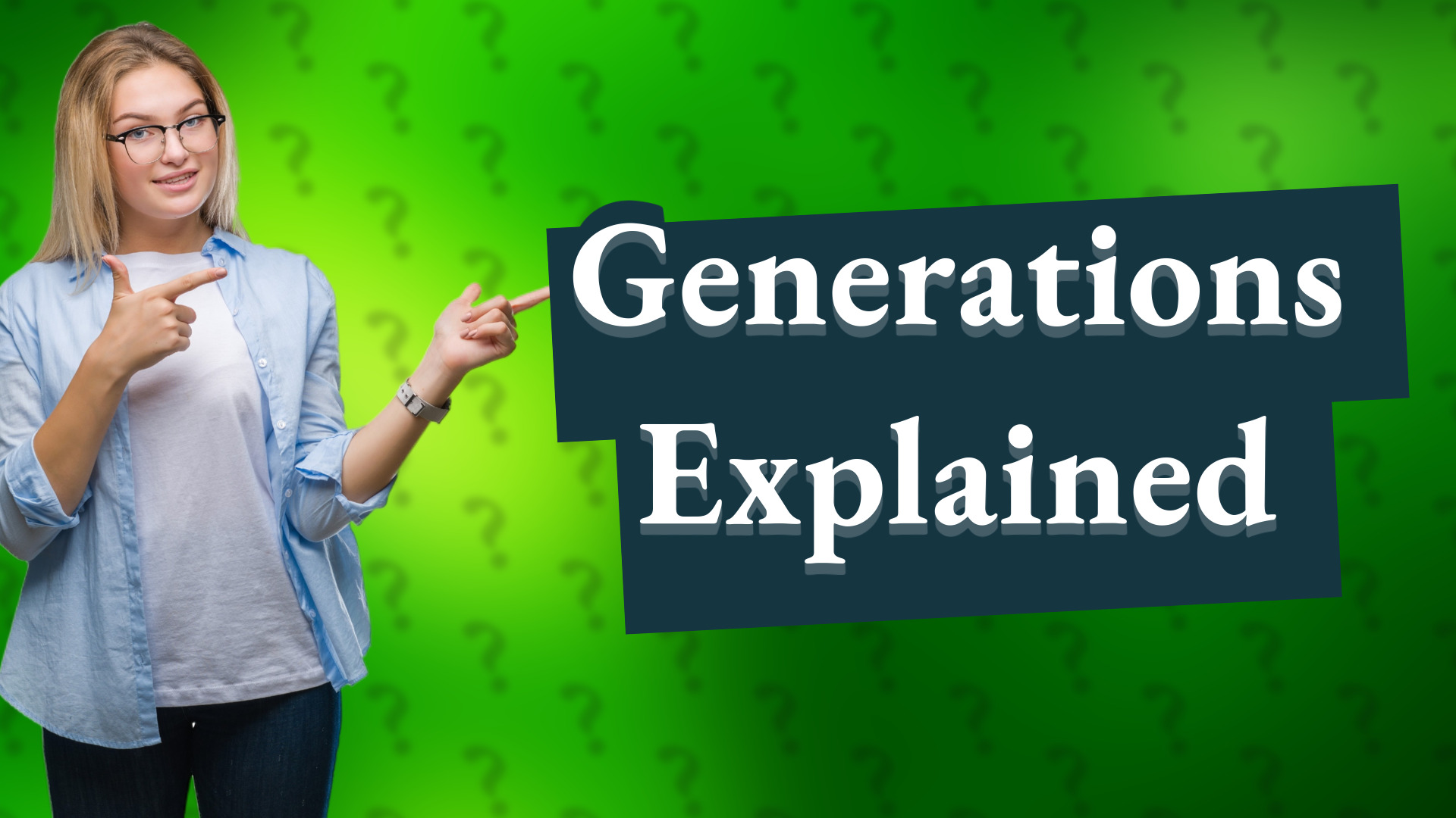 Generations Explained
