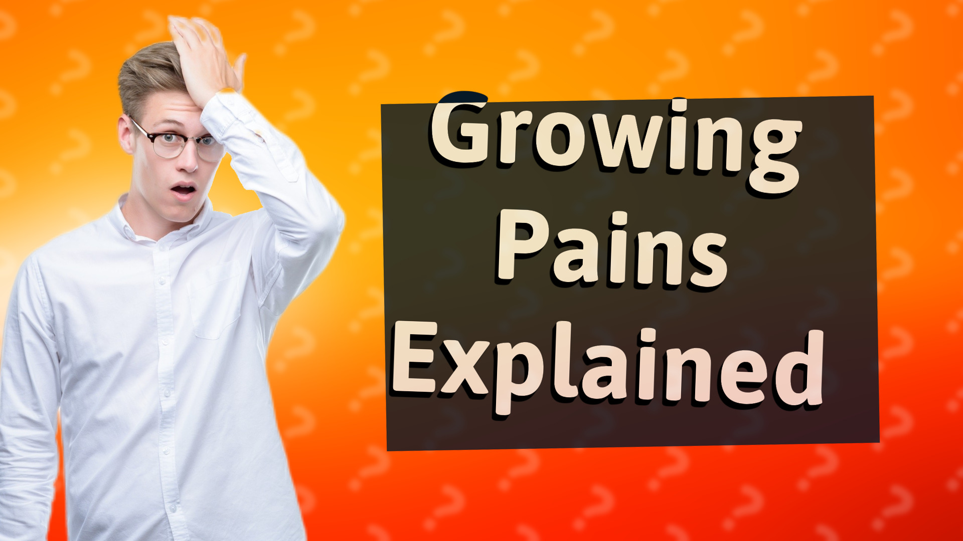 Growing Pains Explained
