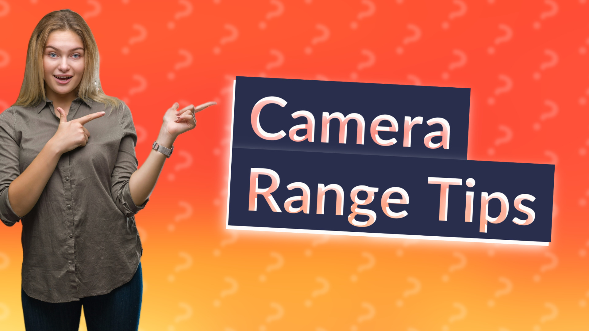Camera Range Tips