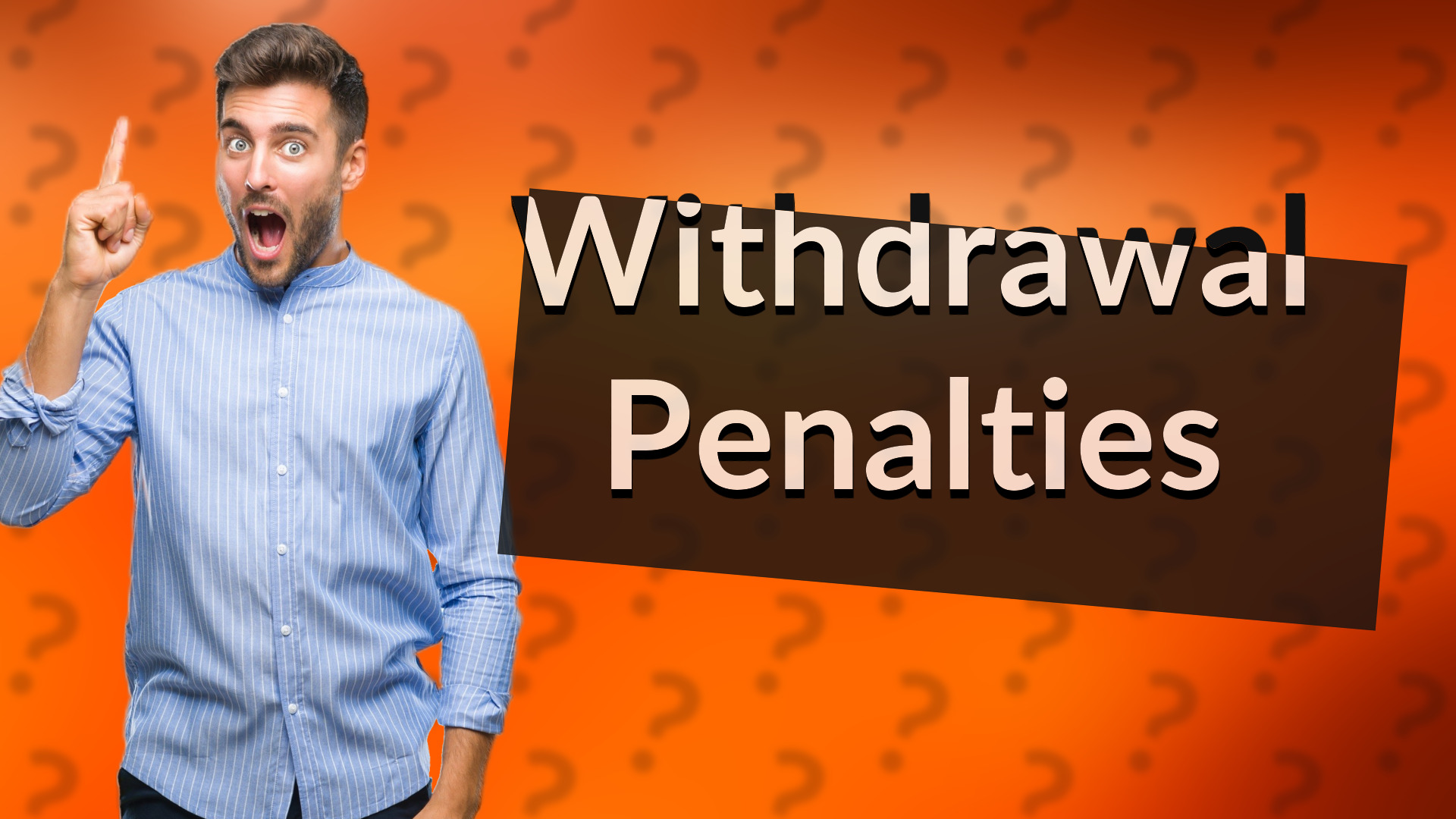 Withdrawal Penalties
