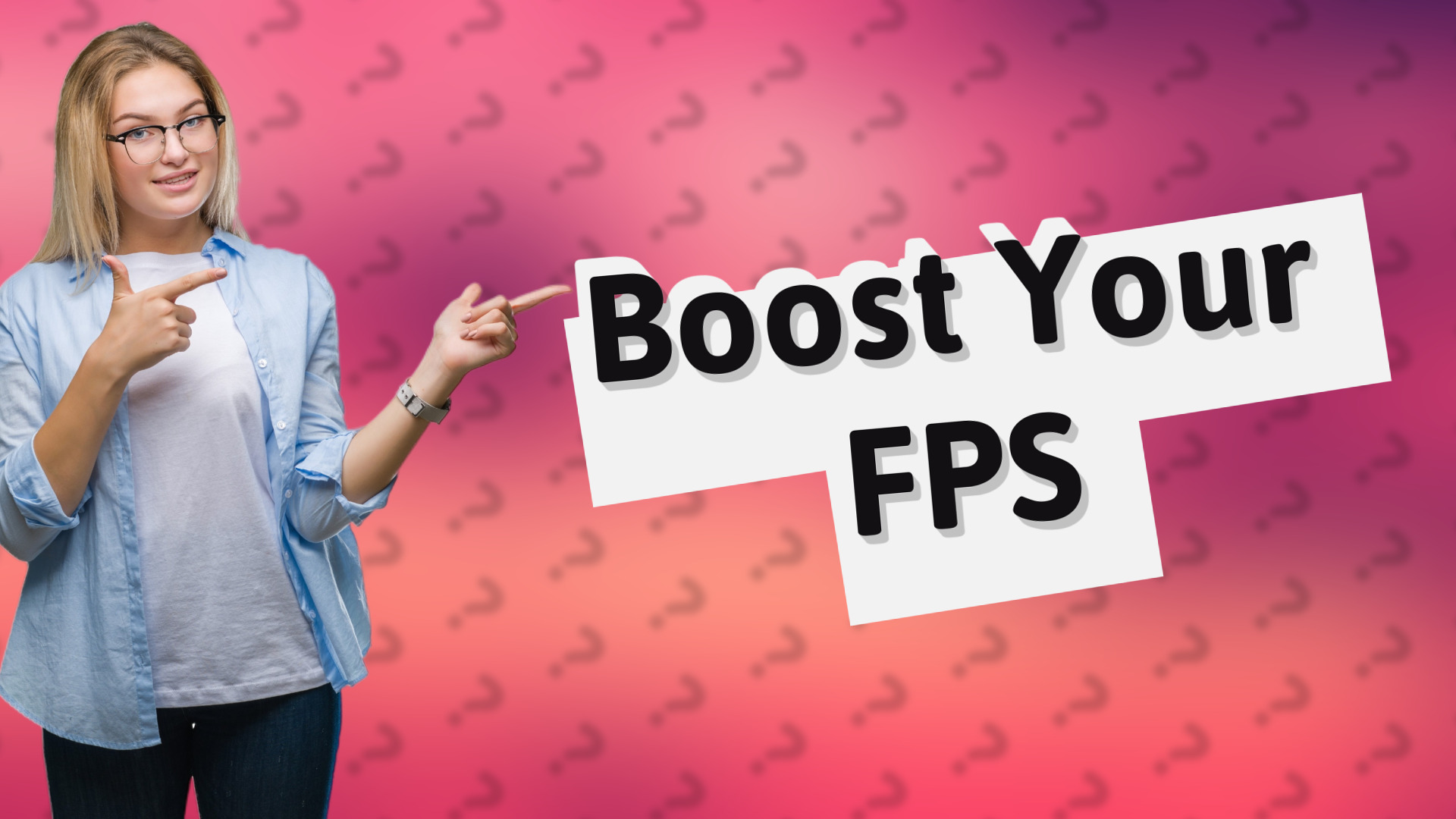 Boost Your FPS