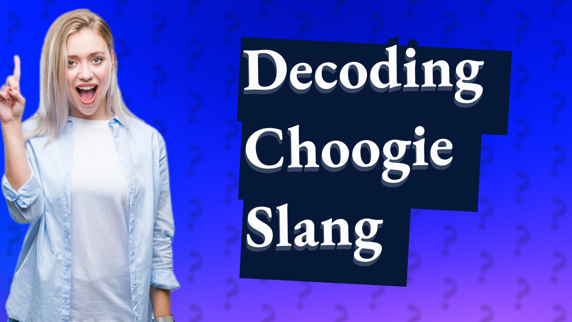 Decoding Choogie Slang