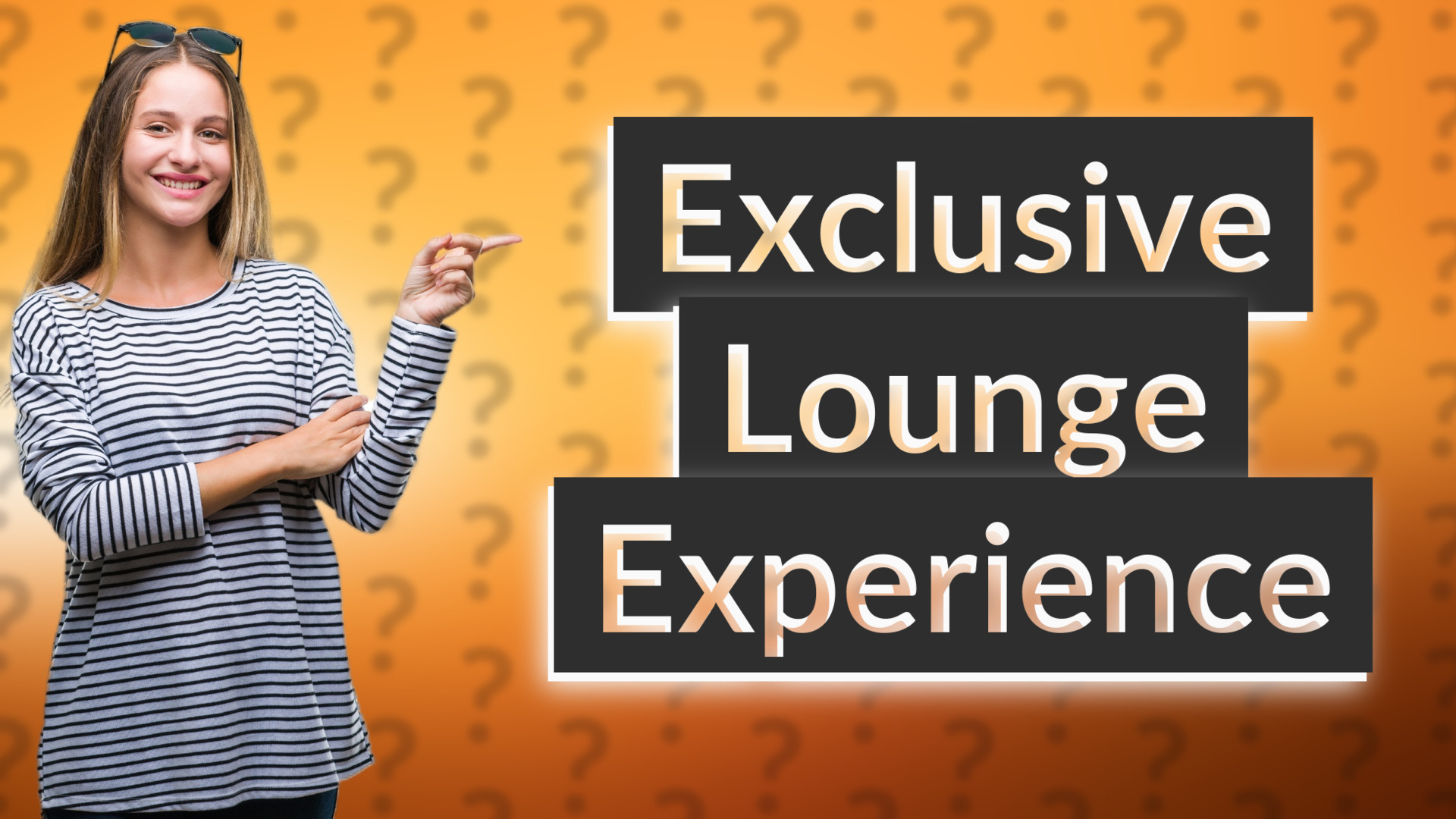 Exclusive Lounge Experience