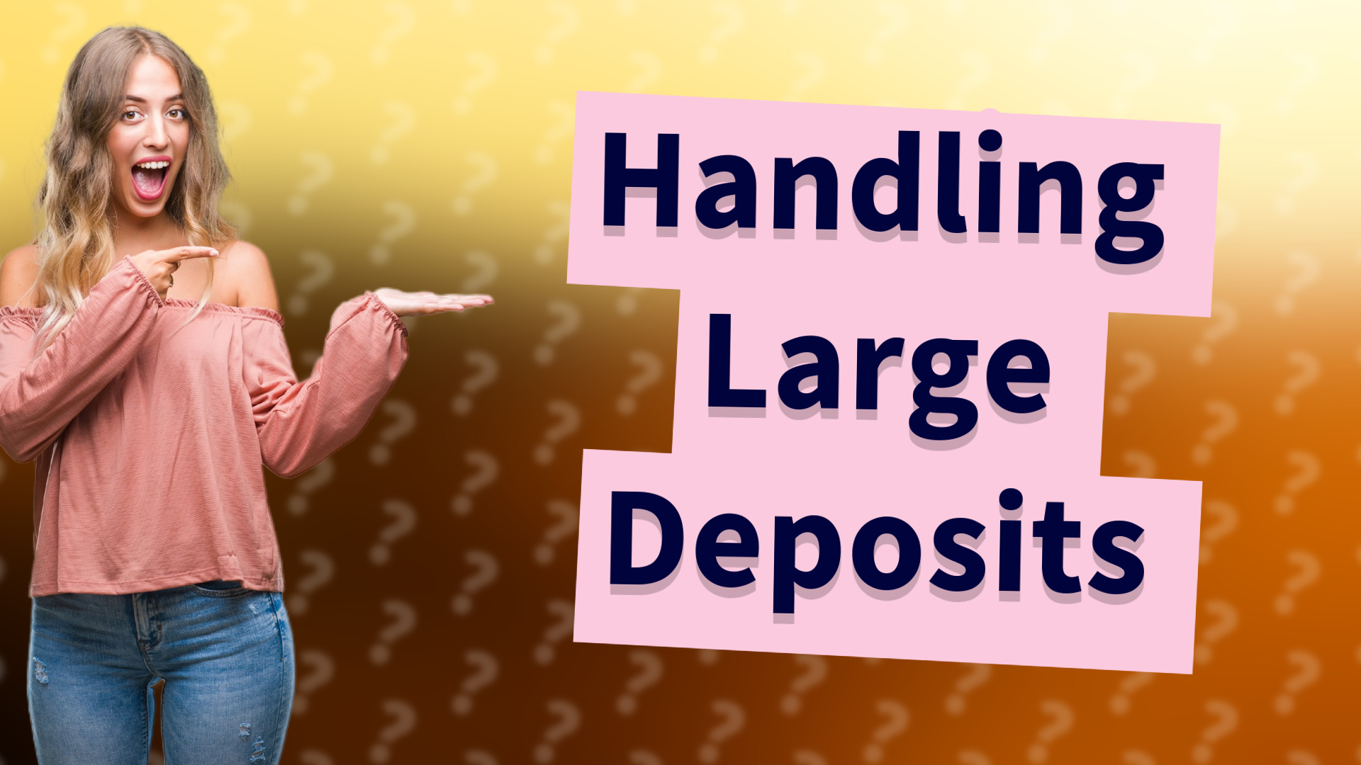 Handling Large Deposits