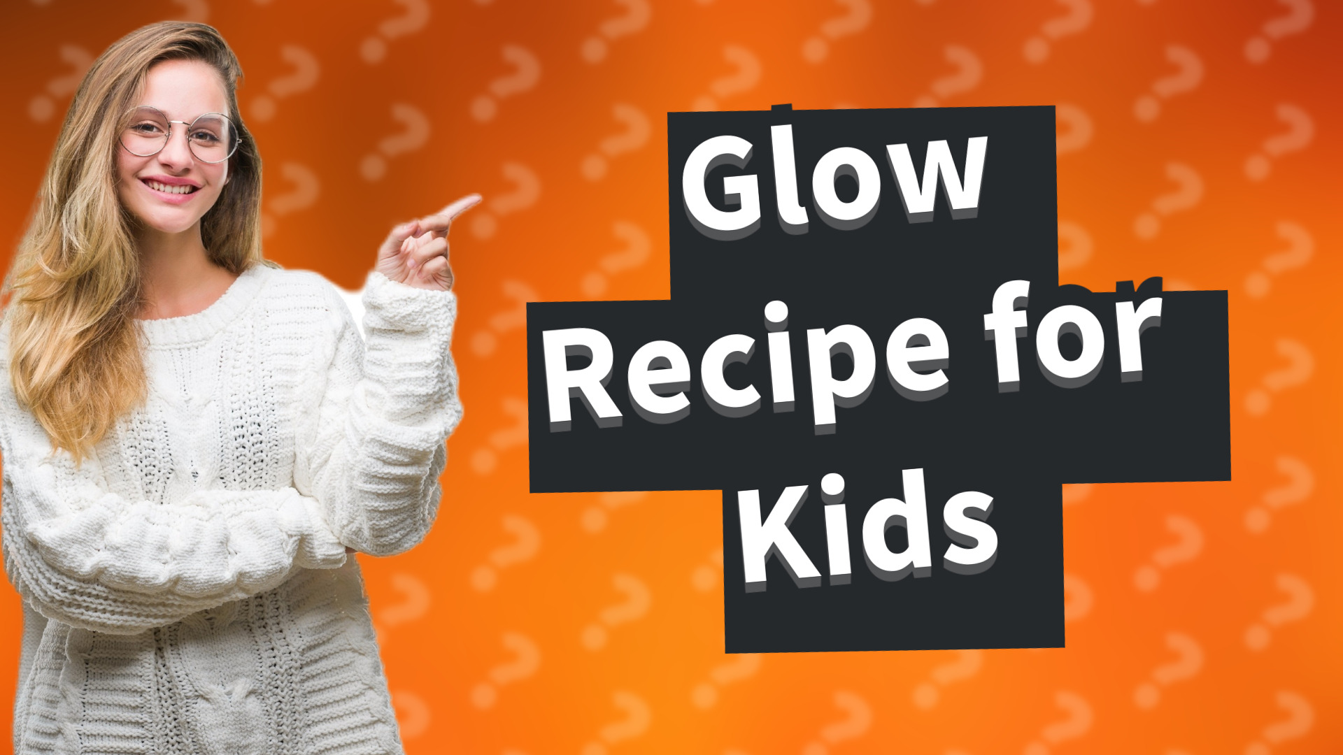 Glow Recipe for Kids