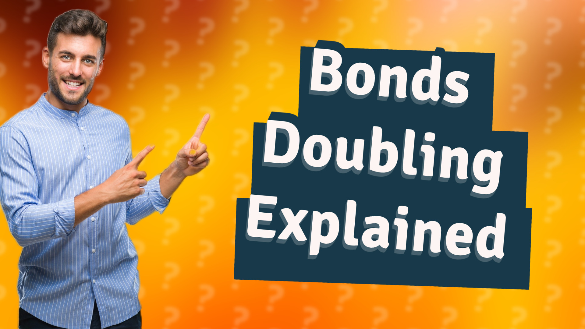 Bonds Doubling Explained