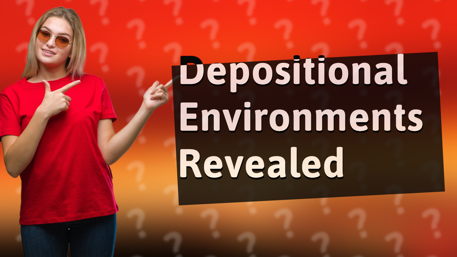 Depositional Environments Revealed