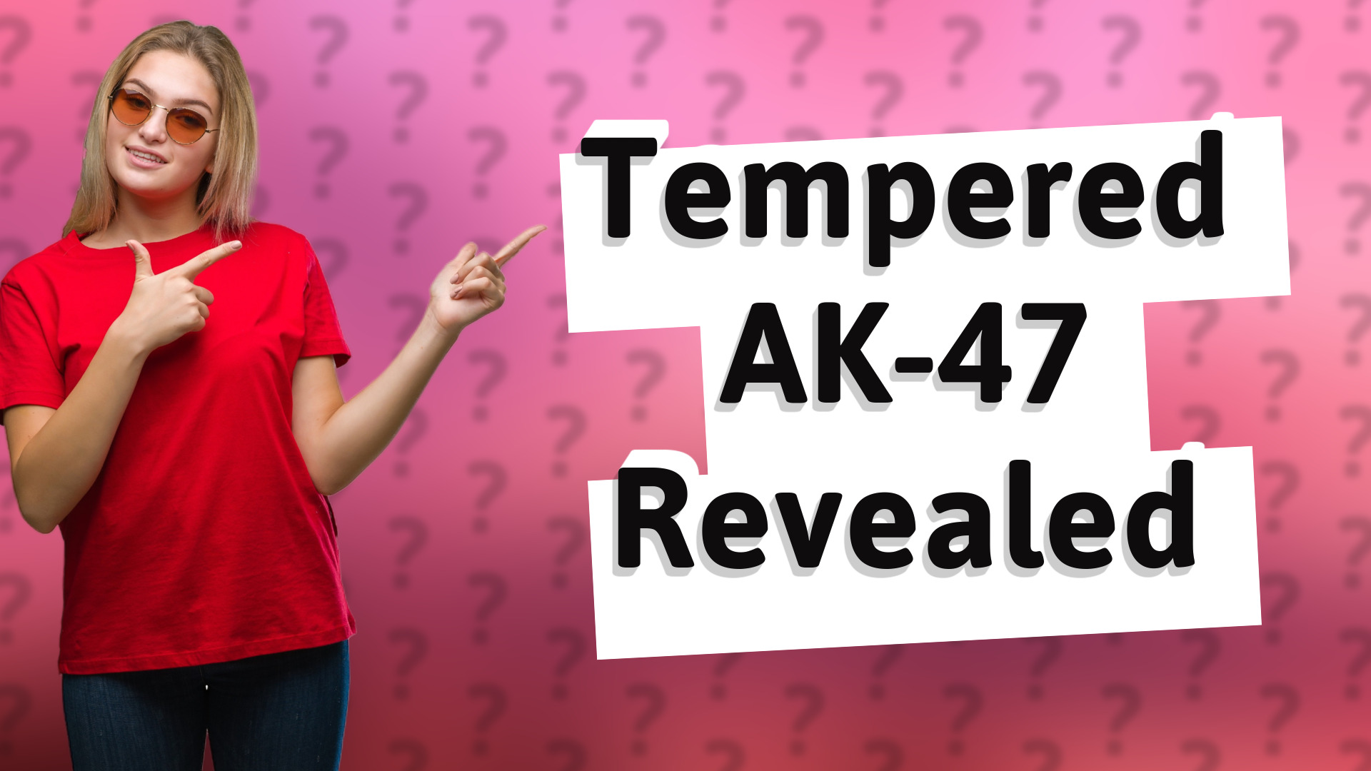 Tempered AK-47 Revealed