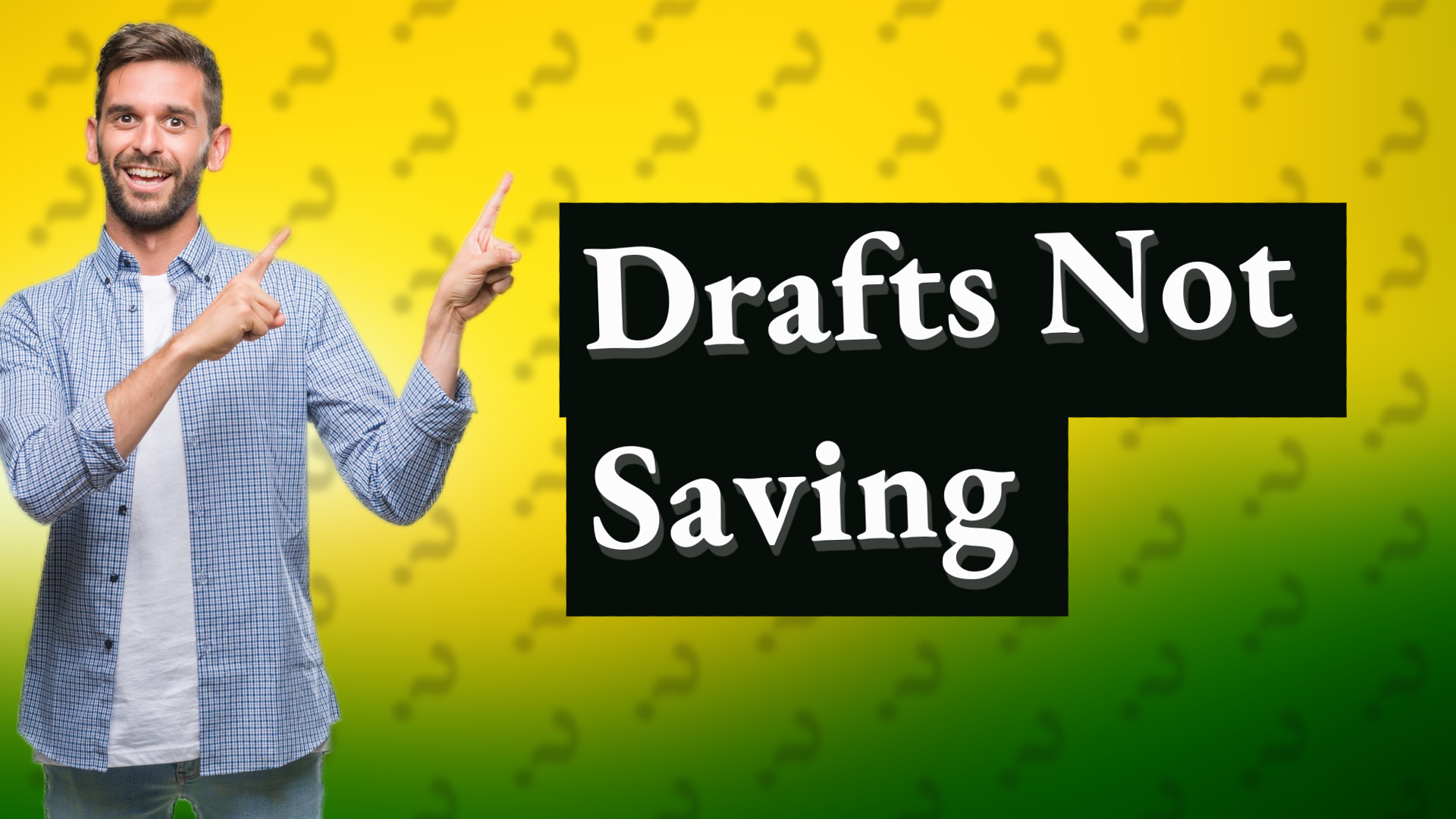 Drafts Not Saving