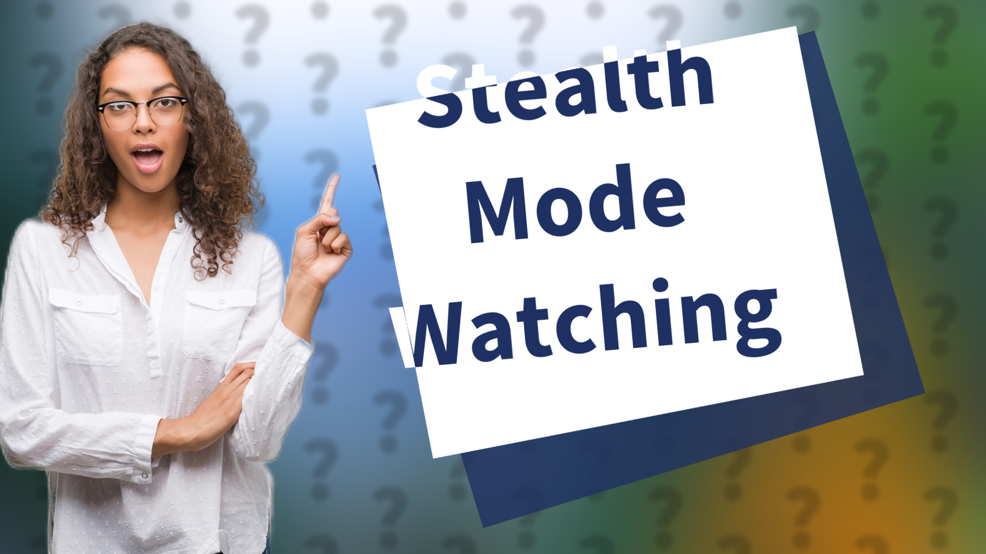 Stealth Mode Watching