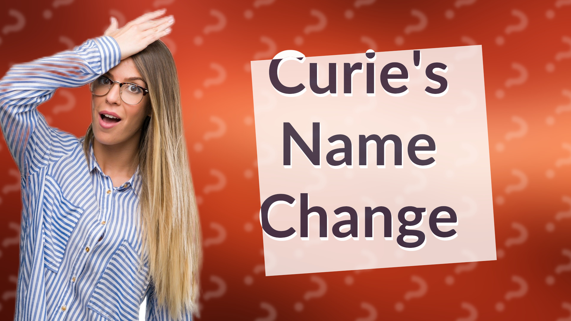 Curie's Name Change
