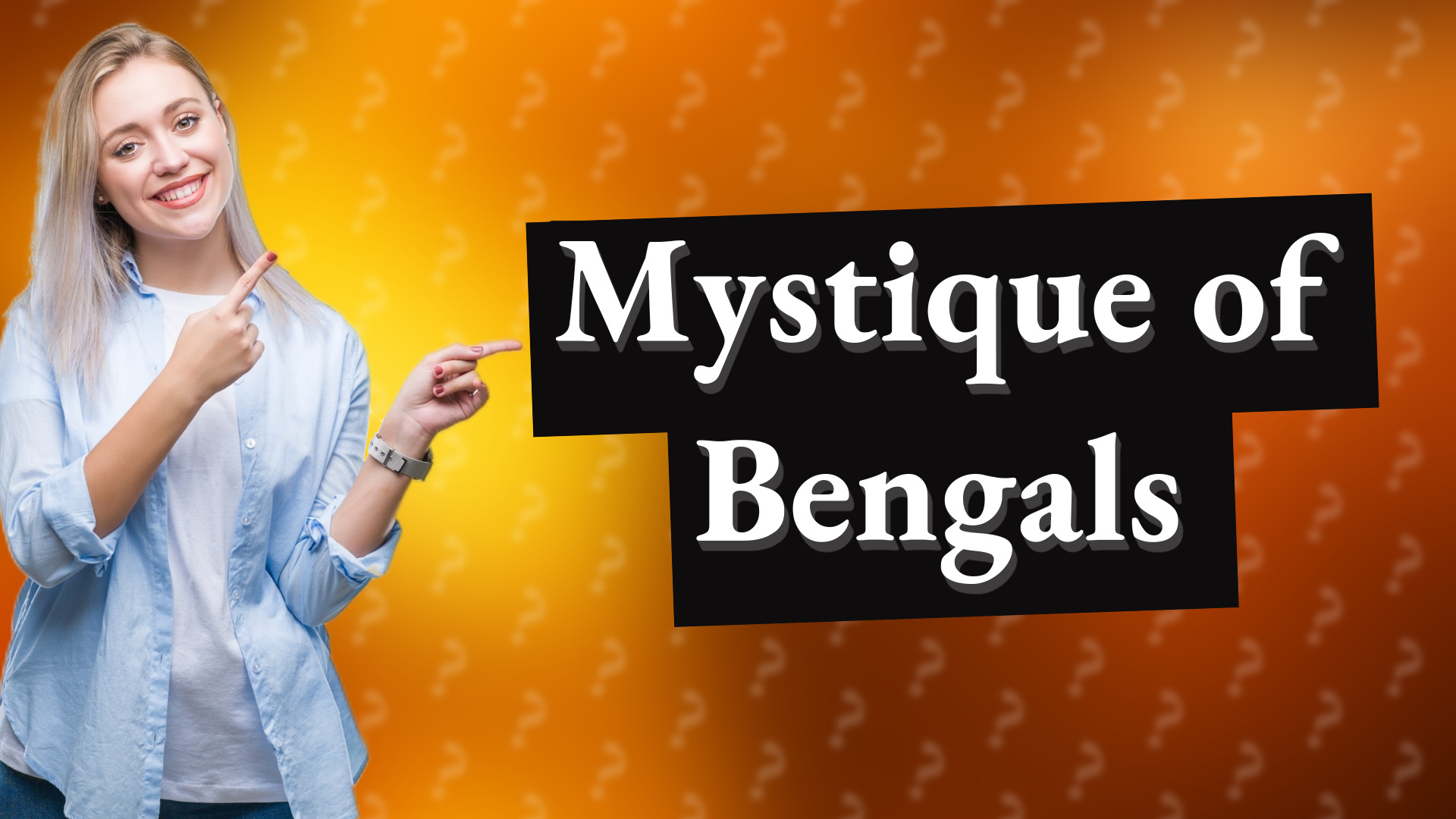 Mystique of Bengals