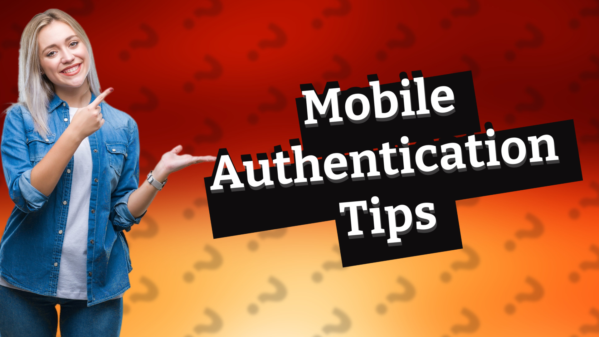 Mobile Authentication Tips
