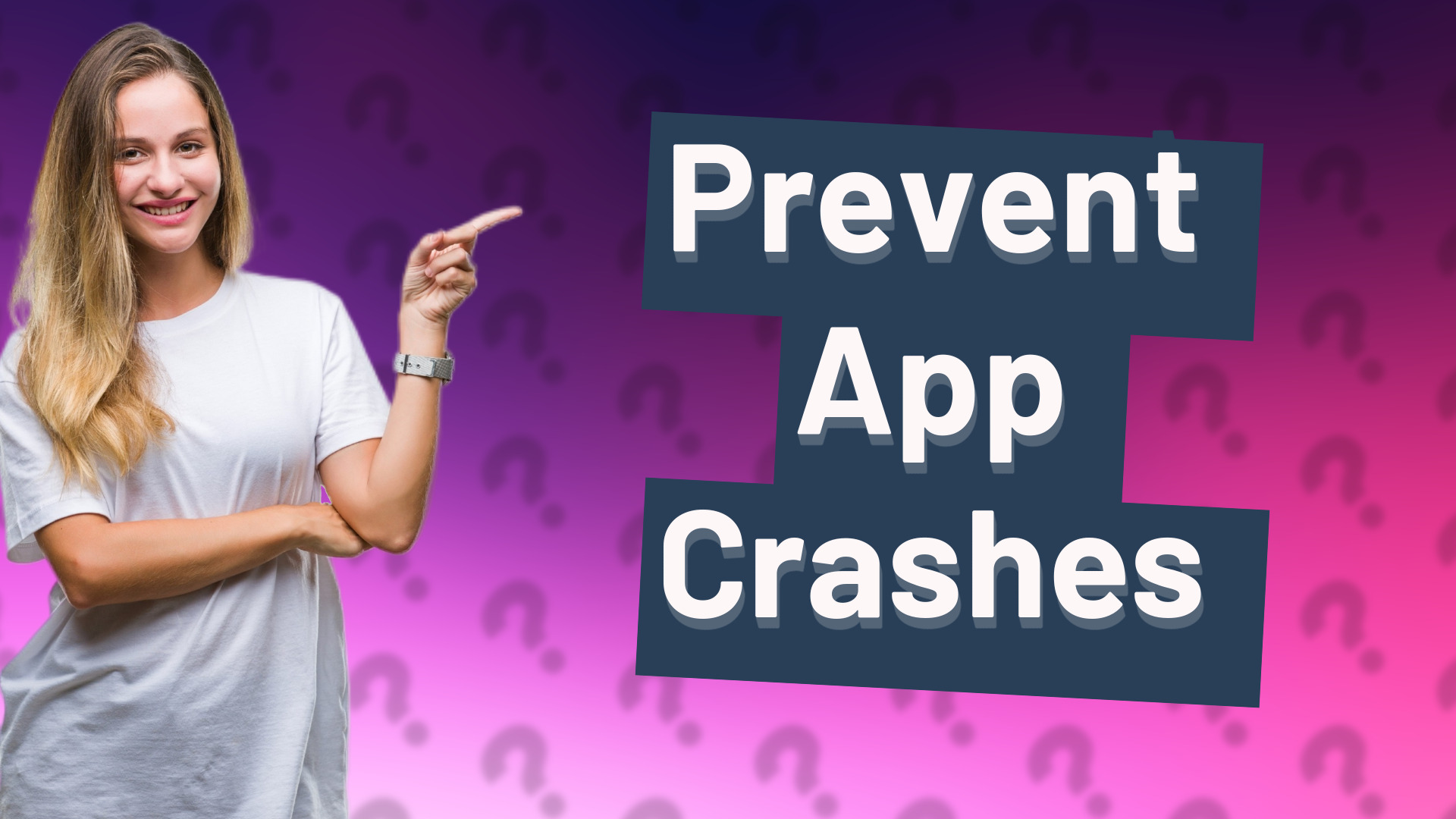 Prevent App Crashes