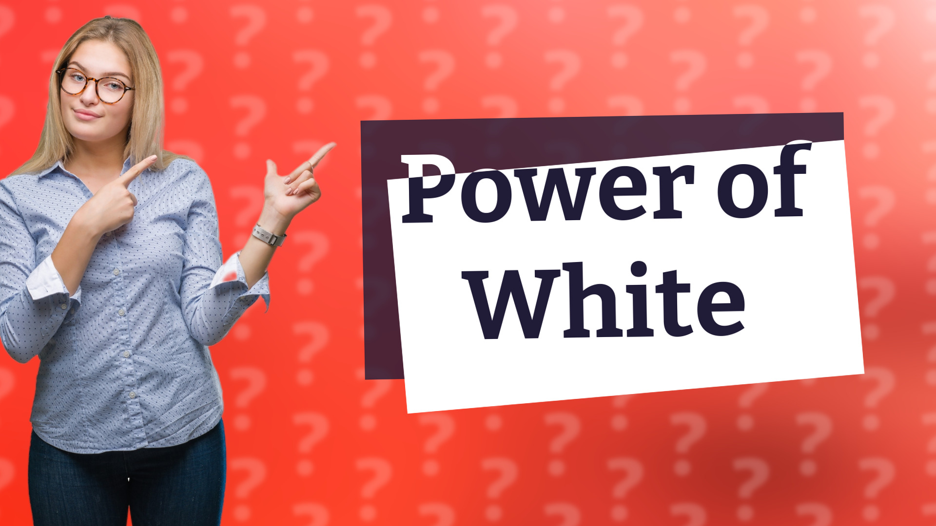 Power of White
