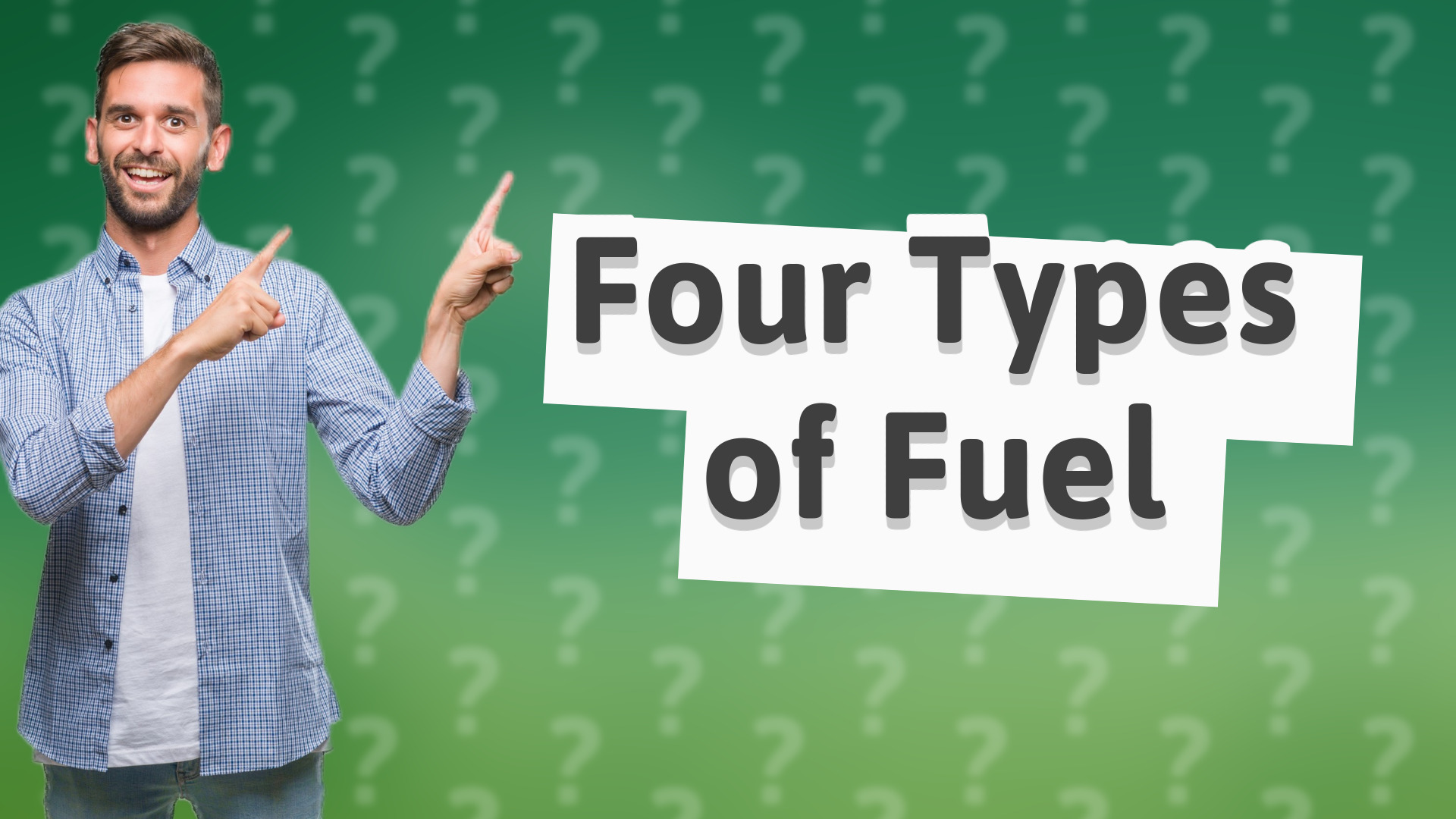 Four Types of Fuel