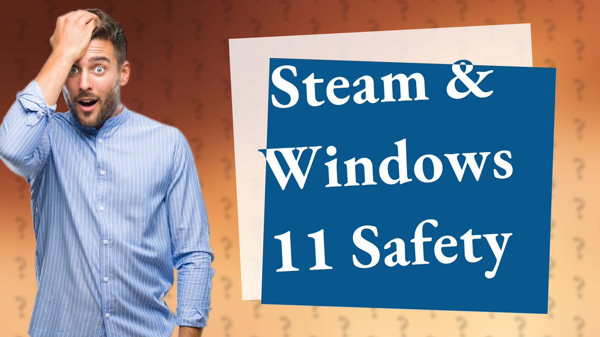 Steam & Windows 11 Safety