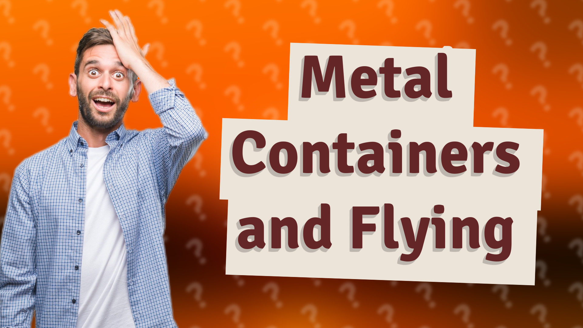 Metal Containers and Flying