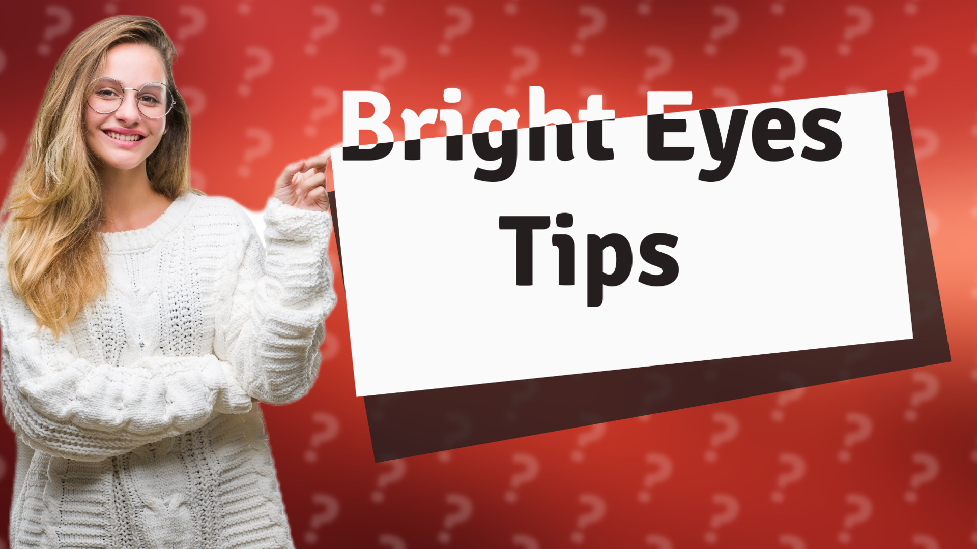 Bright Eyes Tips