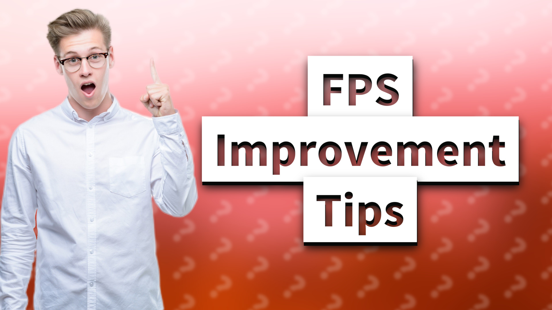 FPS Improvement Tips